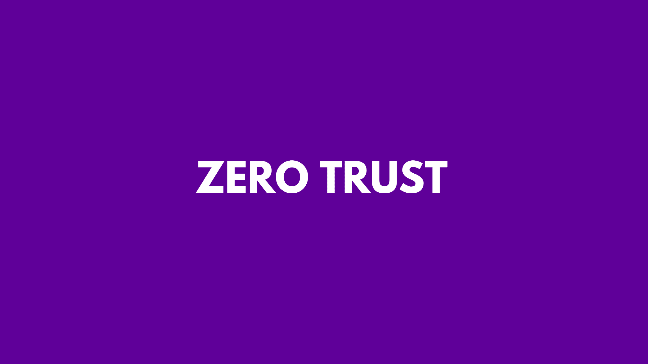 What Is Zero Trust Security And What Are The Benefits Of Zero Trust Architecture
