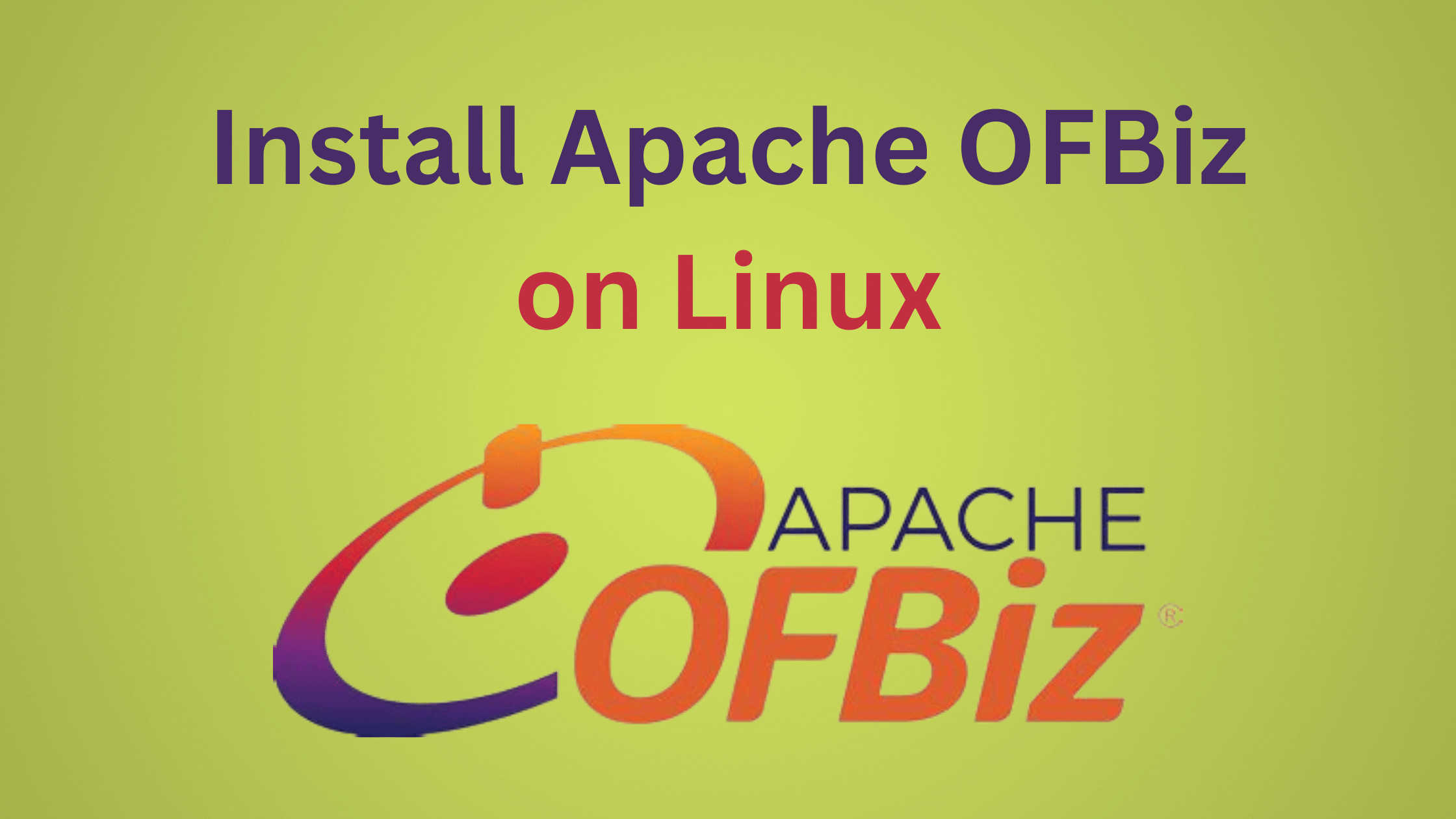 Guide To Install Apache Ofbiz On Linux