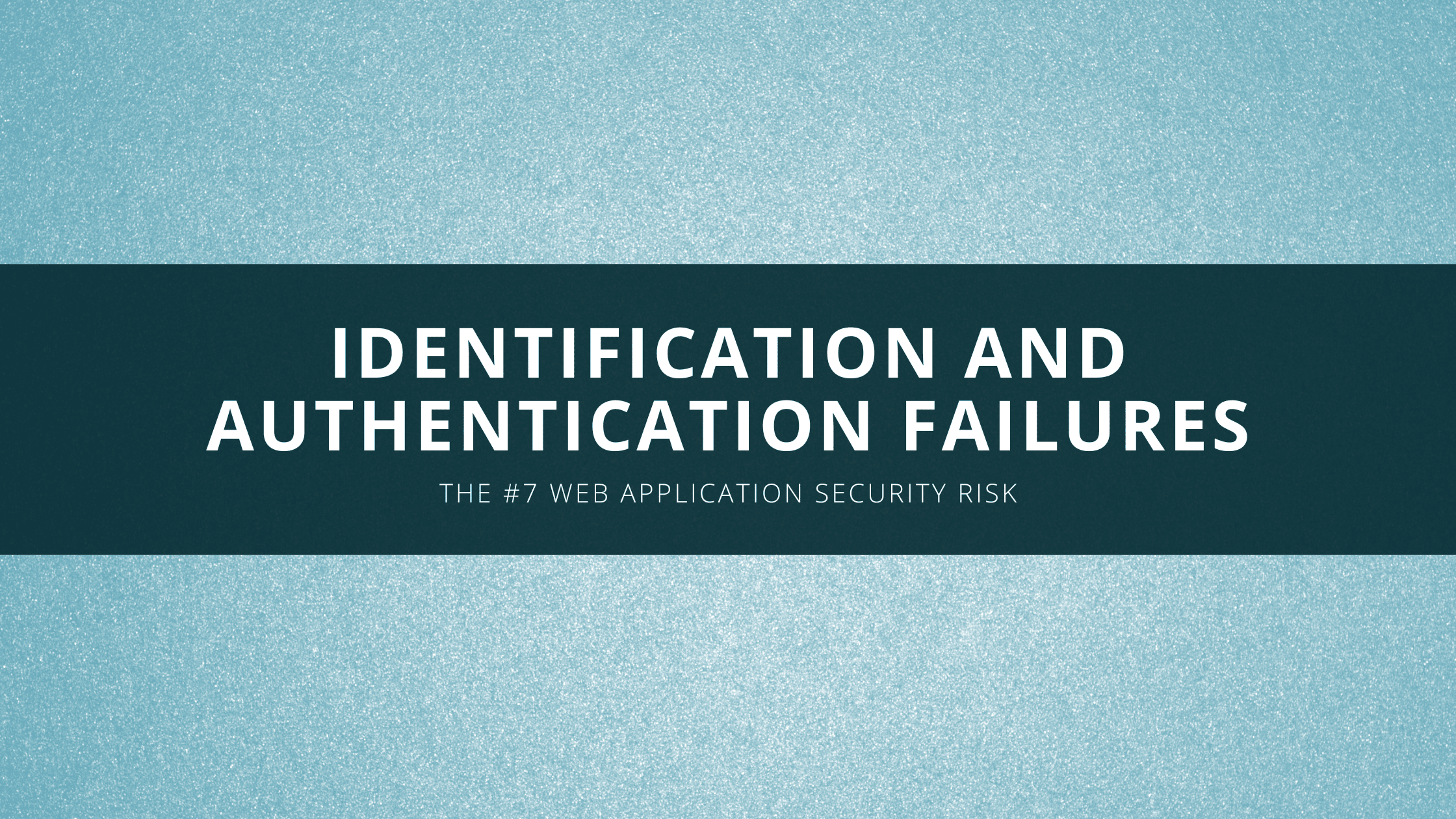 Identification And Authentication Failures