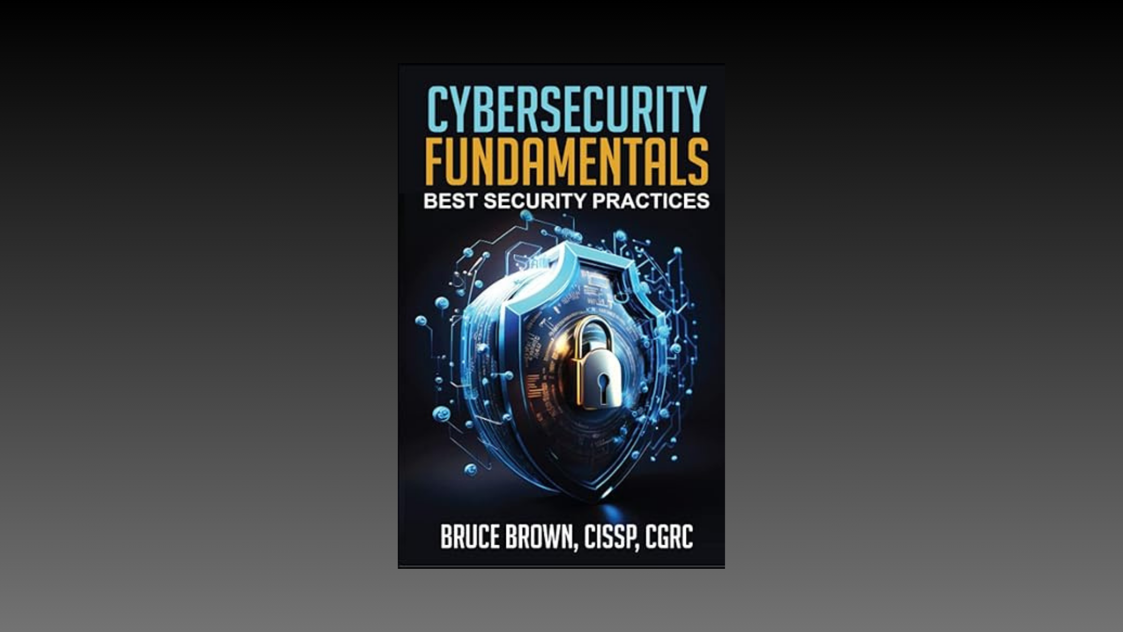 Cover photo of Cybersecurity Fundamentals: Best Security Practices