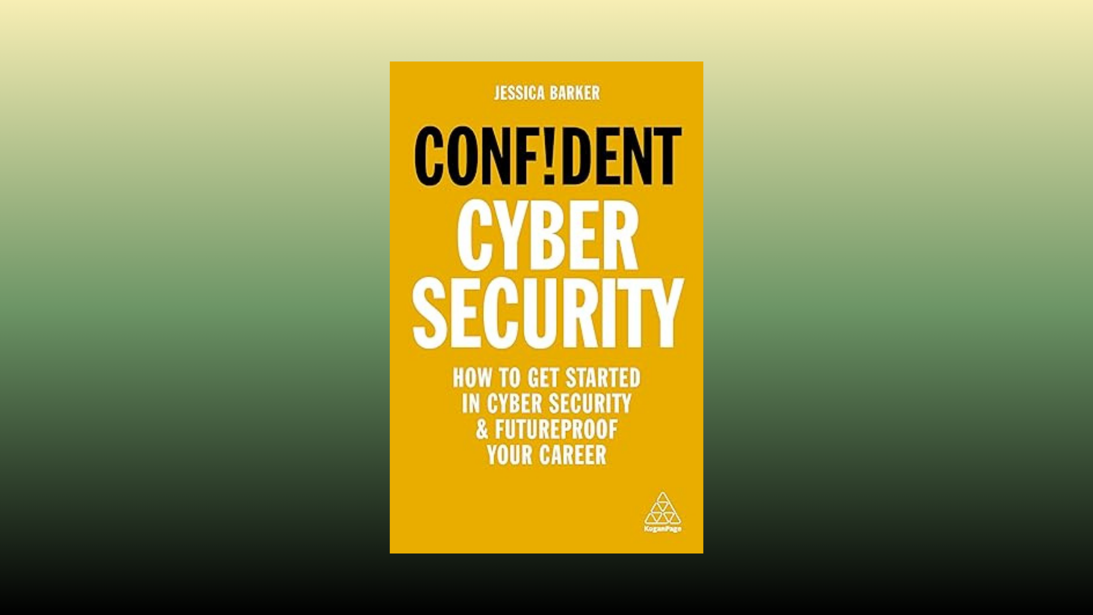 Cover photo of Confident Cyber Security: How to Get Started in Cyber Security and Futureproof Your Career