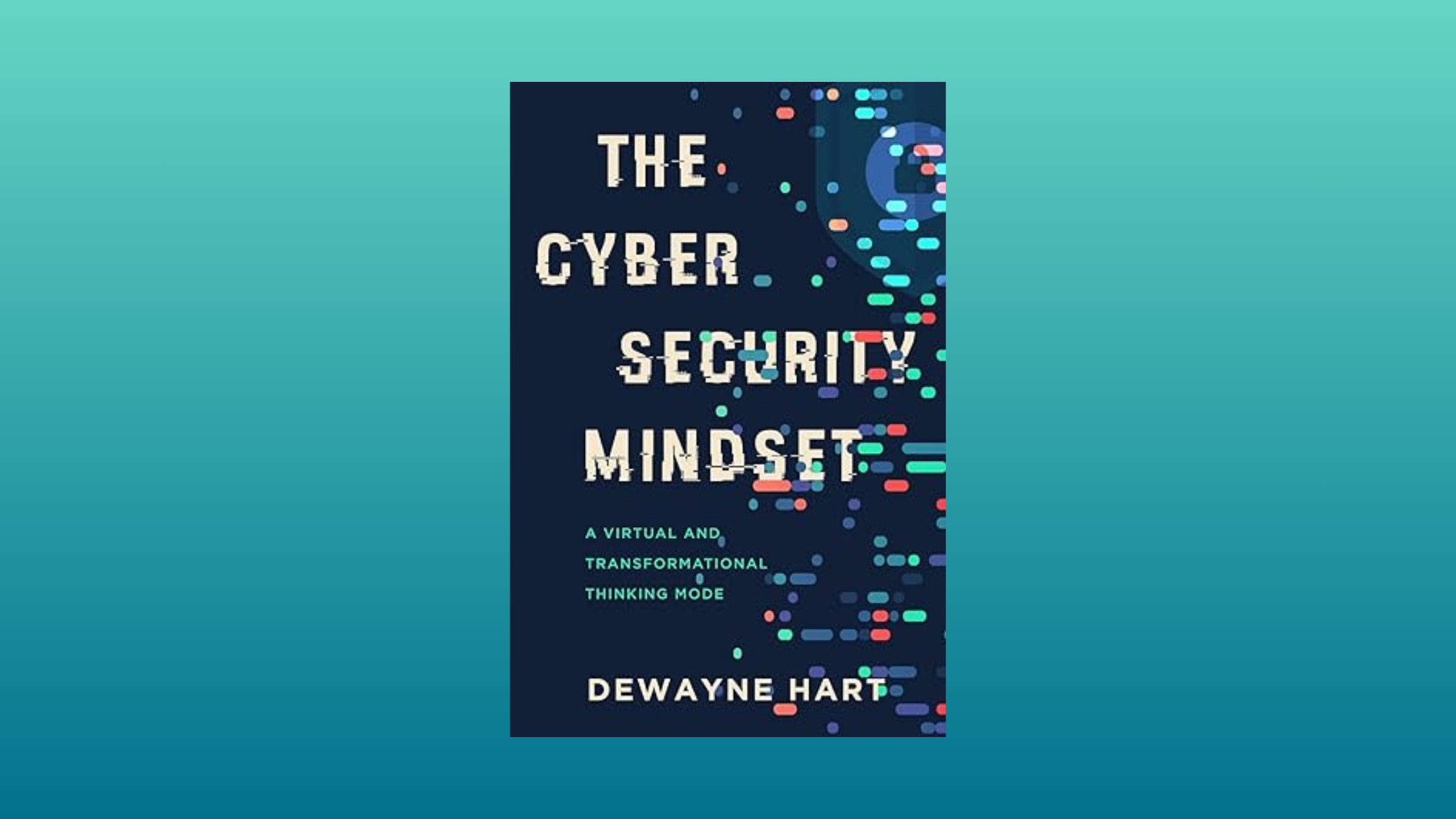 Cover photo of The Cybersecurity Mindset: A Virtual and Transformational Thinking Mode