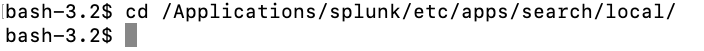 The image shows a command-line interface where the user has navigated to the directory '/Applications/splunk/etc/apps/search/local/' using the 'cd' command.