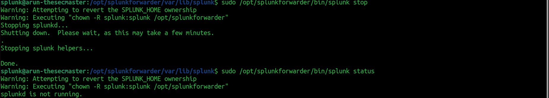 Terminal output showing commands to stop the Splunk Universal Forwarder service and confirm its stopped status.