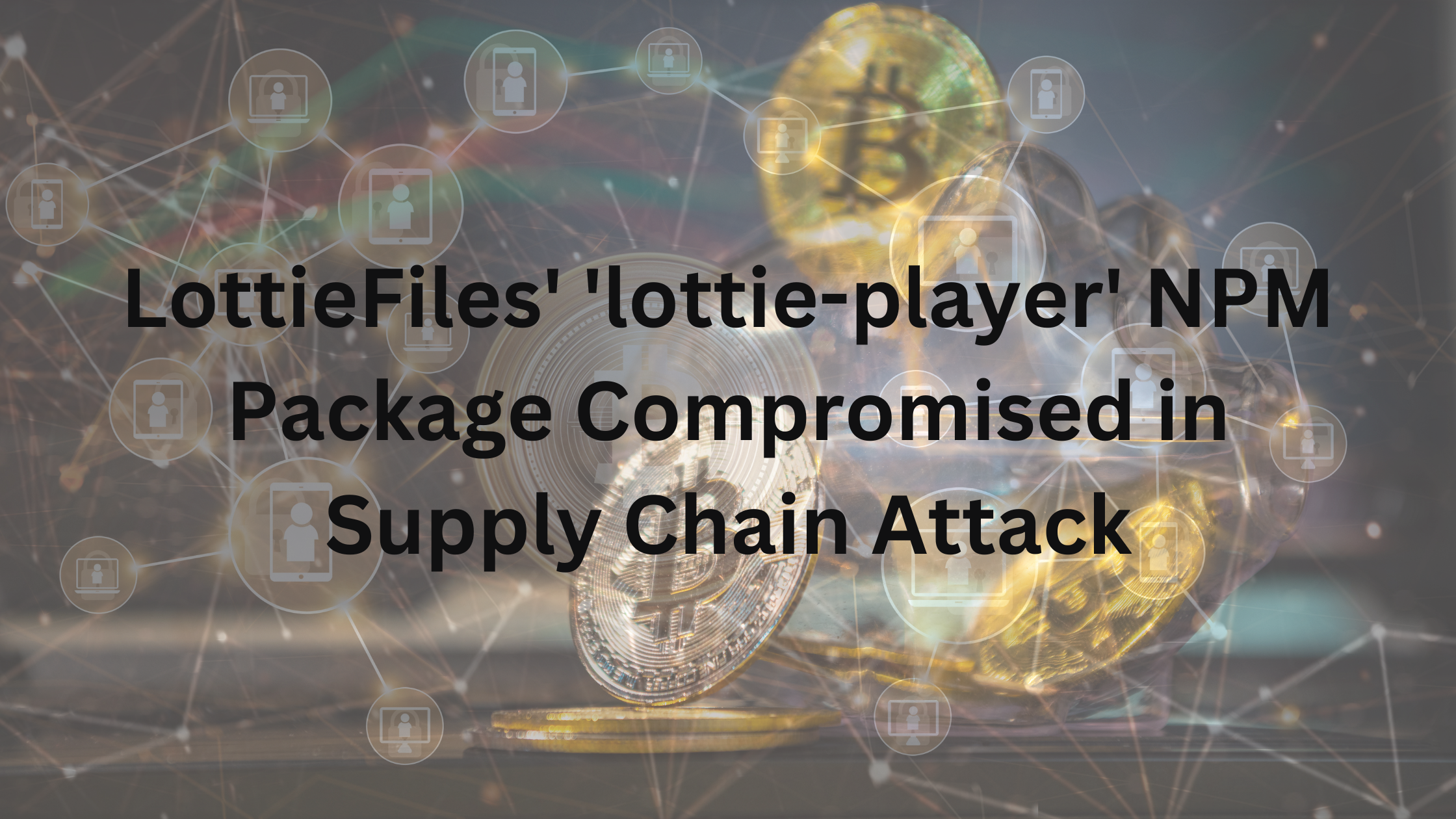LottieFiles NPM Package Hit by Major Supply Chain Attack