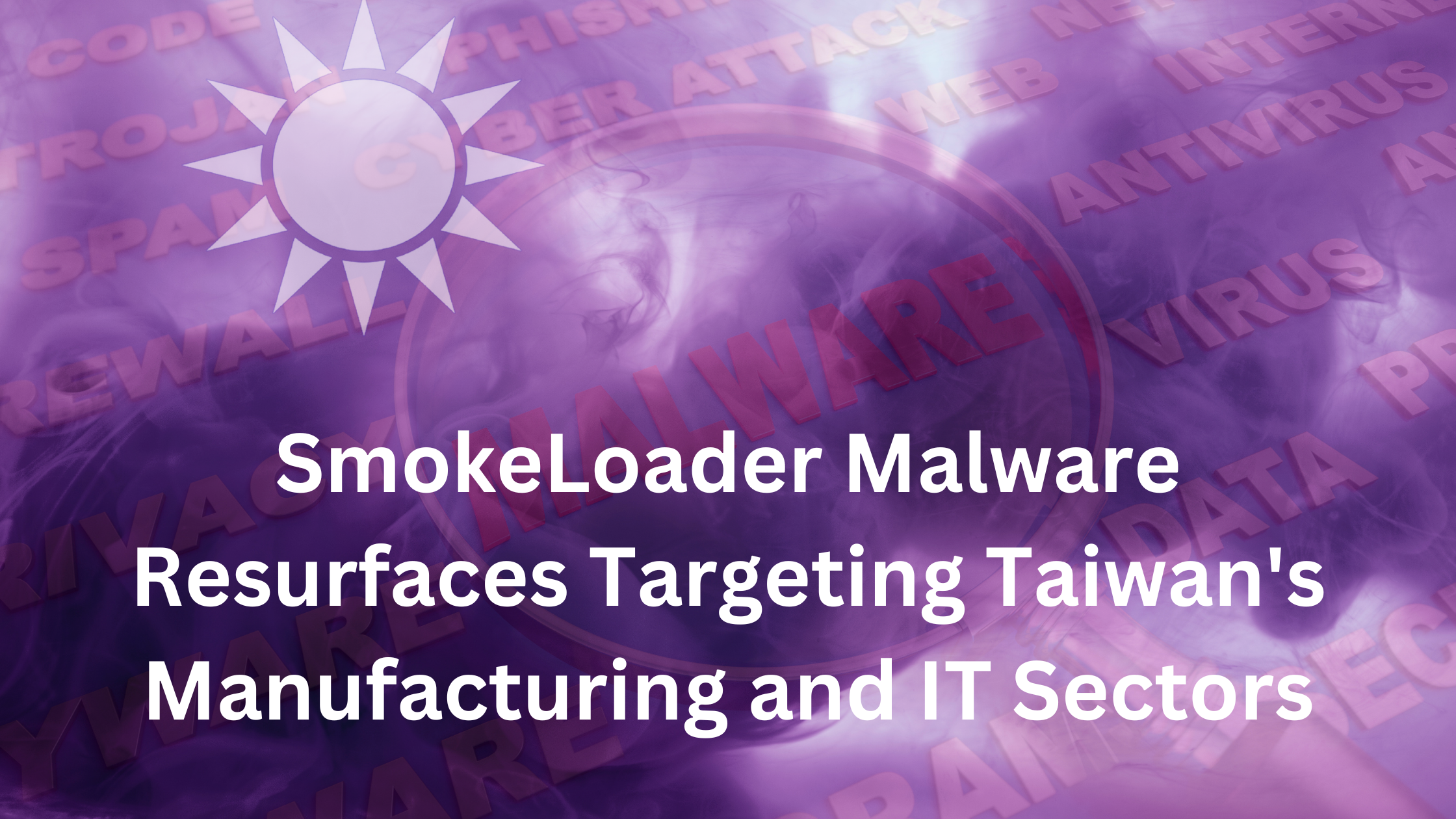 SmokeLoader Malware Targets Taiwan: Key Insights & Tips