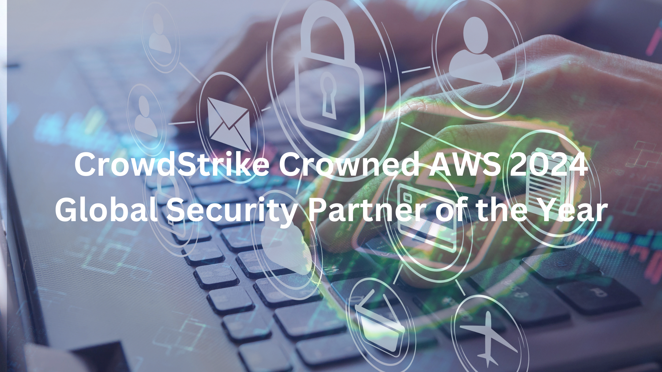 CrowdStrike Wins AWS 2024 Global Security Partner Award