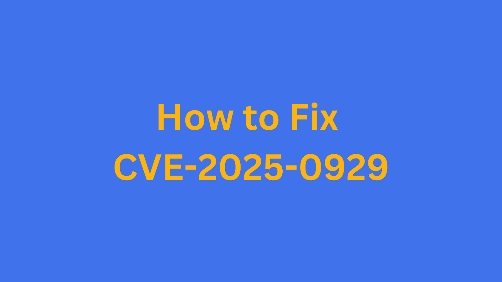 Guide on fixing CVE-2025-0929 vulnerability in affected systems.