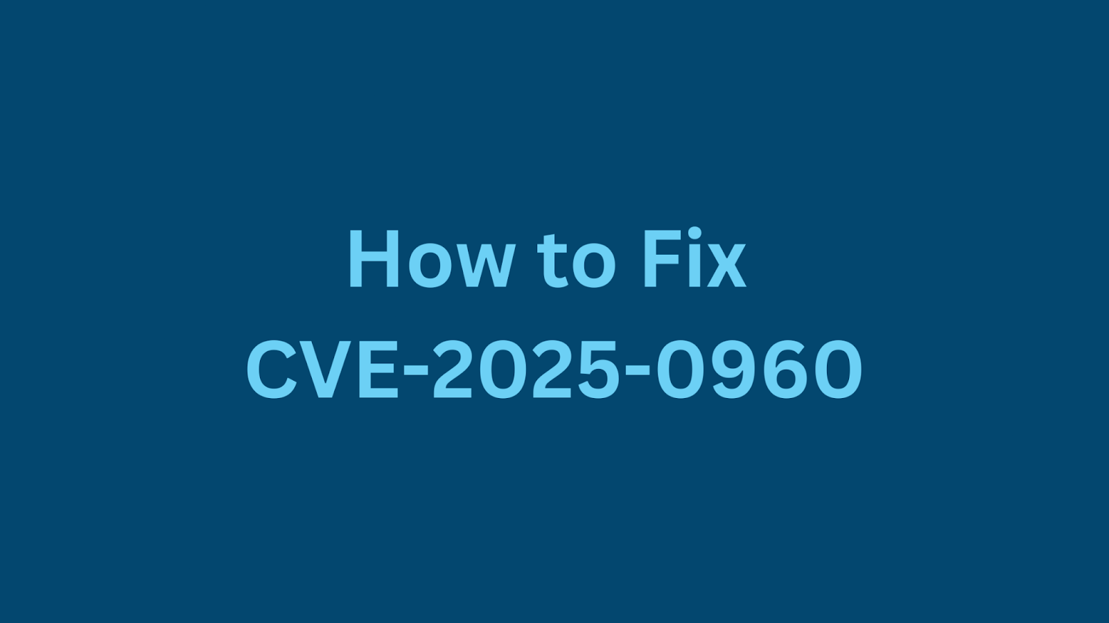 Guide on fixing CVE-2025-0960 vulnerability in C-more EA9 HMI.