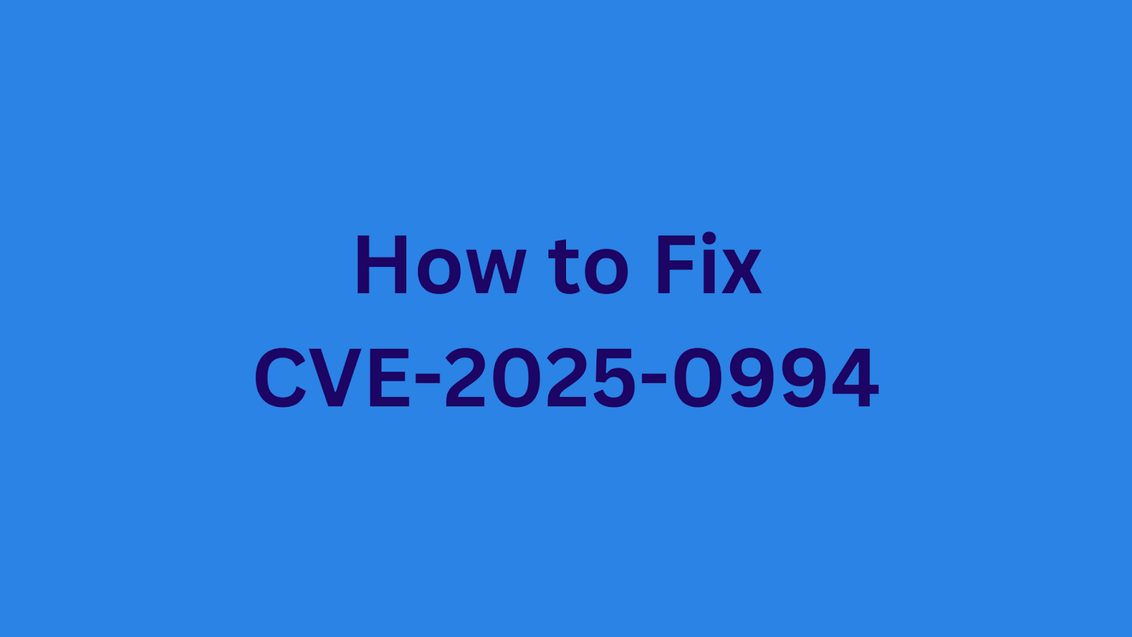 Guide on resolving CVE-2025-0994 vulnerability.