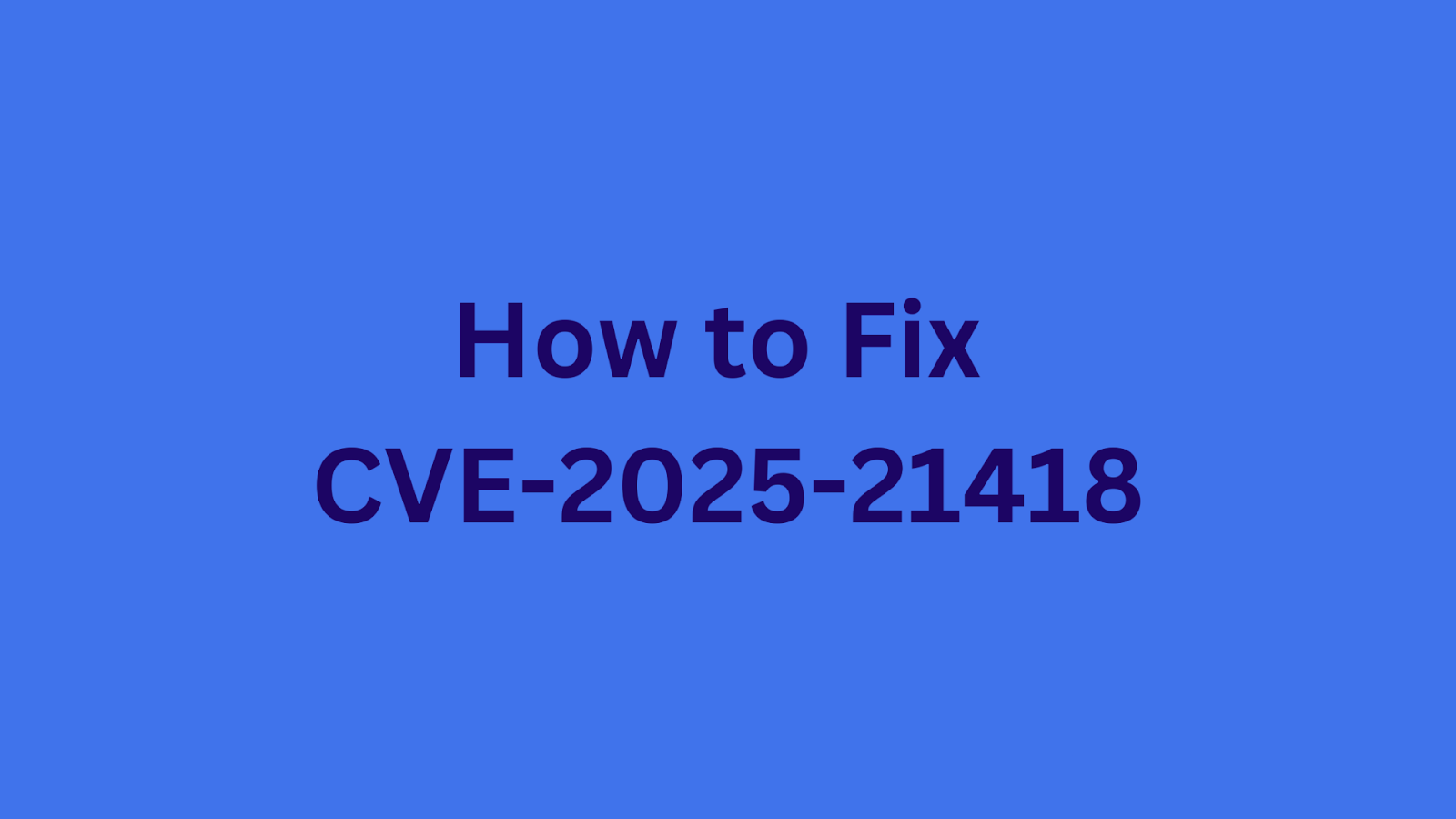 Guide on fixing CVE-2025-21418 Windows AFD buffer overflow vulnerability.