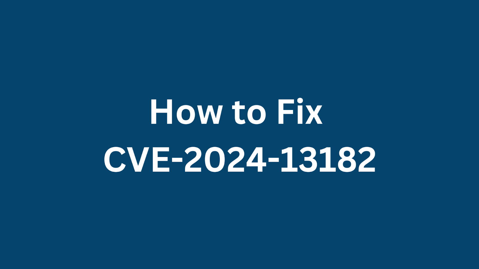 Steps to fix CVE-2024-13182 vulnerability in WordPress.