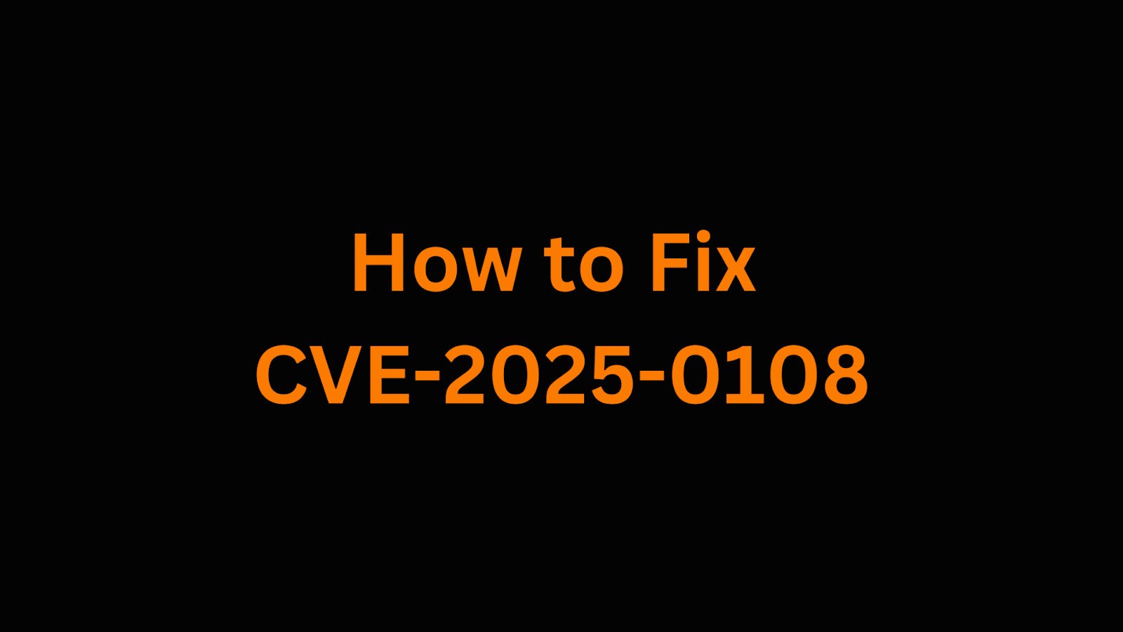 Guide on fixing CVE-2025-0108 PAN-OS authentication bypass vulnerability.