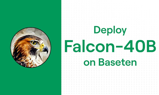 Deploy Falcon-40B on Baseten