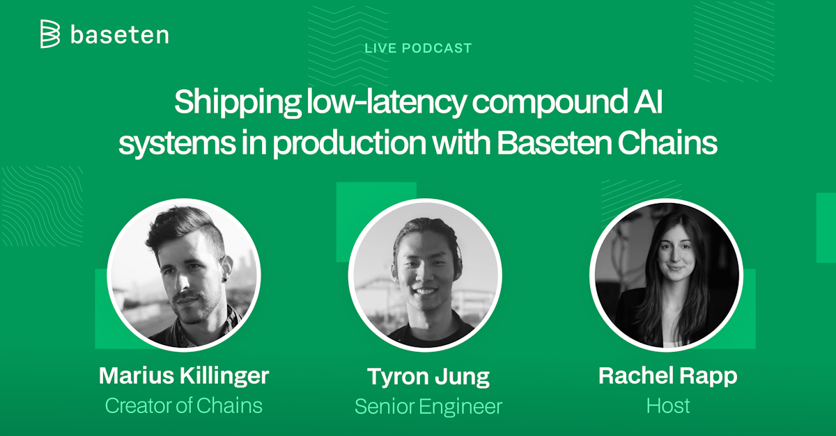Baseten podcast: Shipping low-latency compound AI systems with Baseten Chains