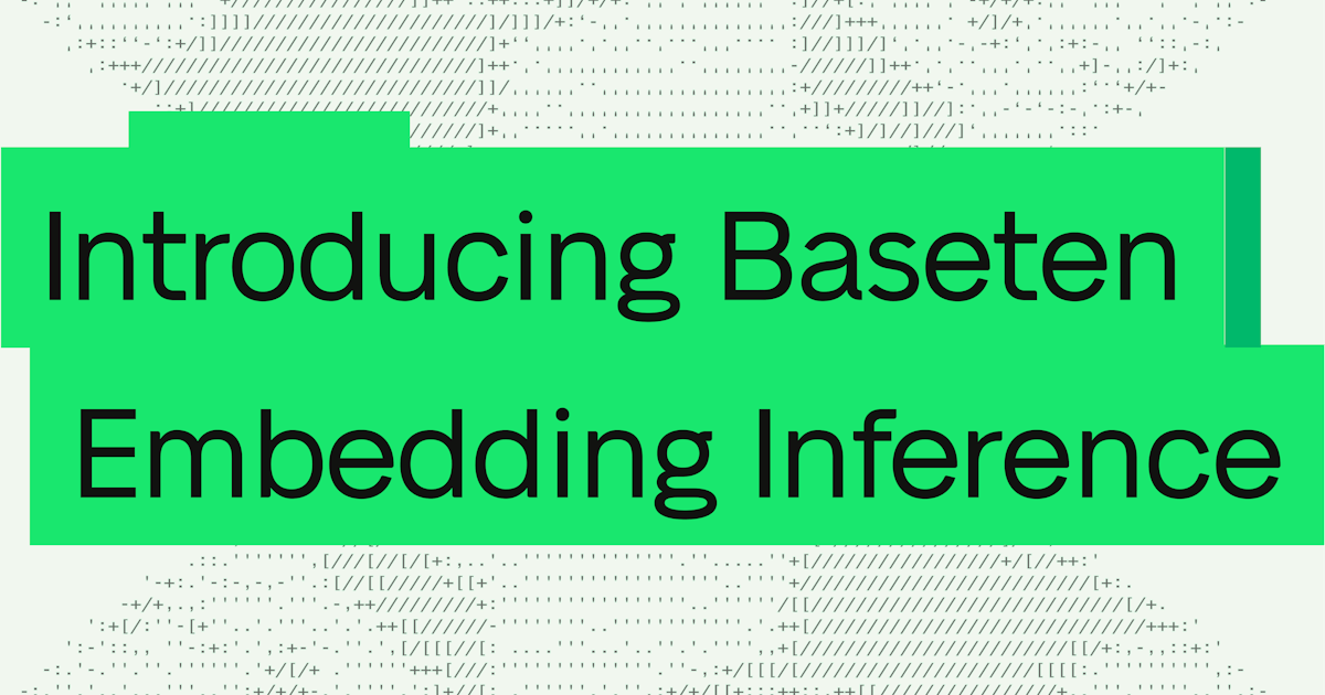 Introducing Baseten Embeddings Inference: The fastest embeddings solution available