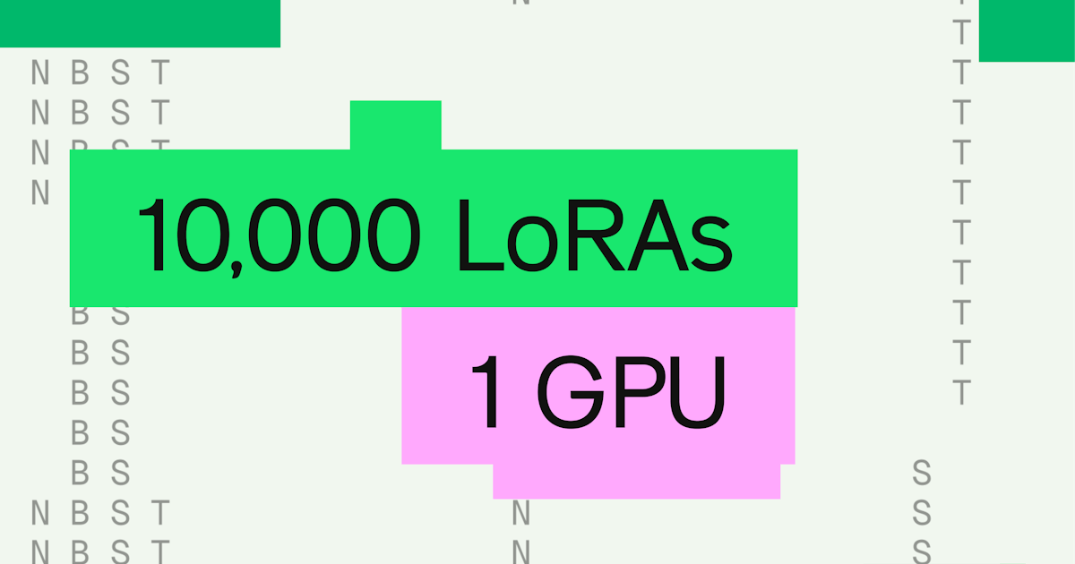 How to serve 10,000 fine-tuned LLMs from a single GPU