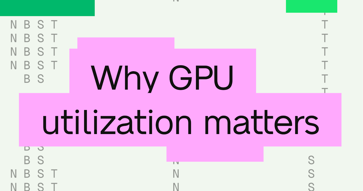 Why GPU utilization matters for model inference
