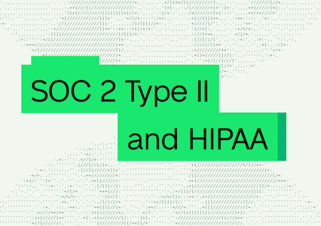 SOC 2 Type II and HIPAA