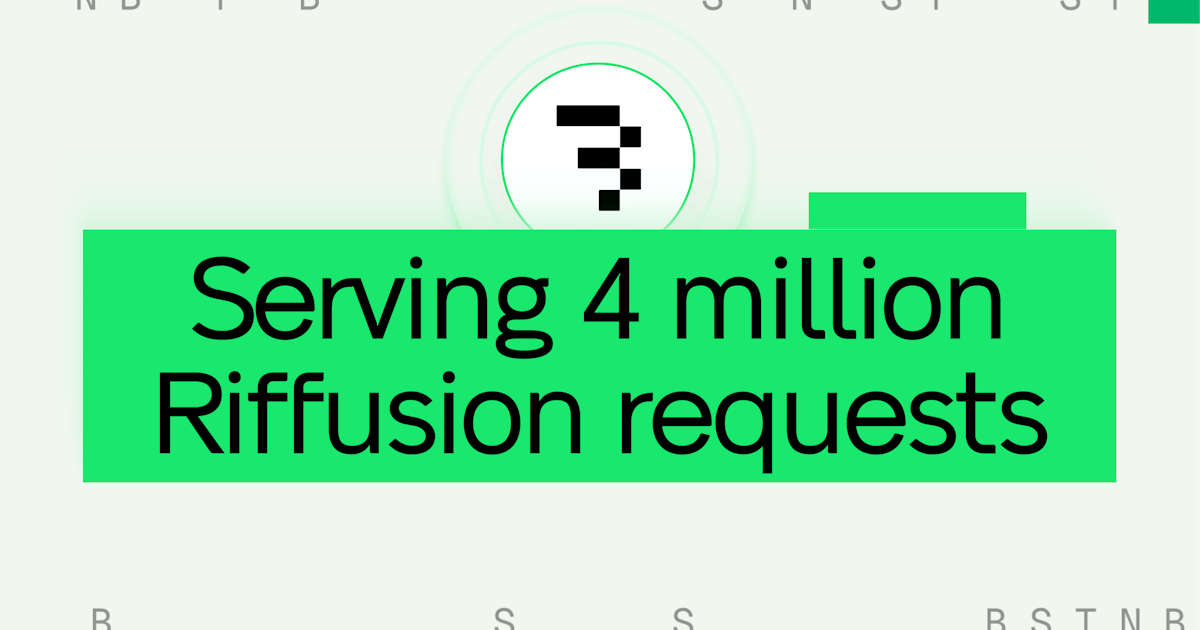Serving four million Riffusion requests in two days