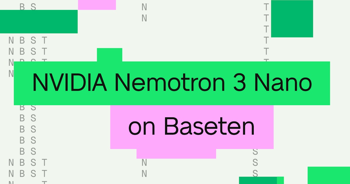NVIDIA Nemotron 3 Nano: Build Agentic AI Applications on Baseten