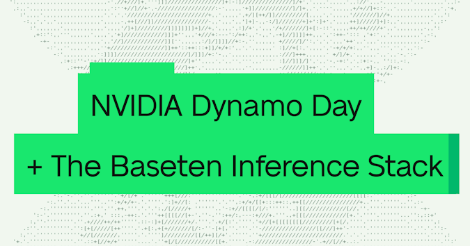 NVIDIA Dynamo Day and The Baseten Inference Stack