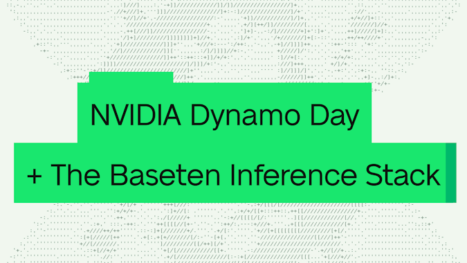 NVIDIA Dynamo Day and The Baseten Inference Stack