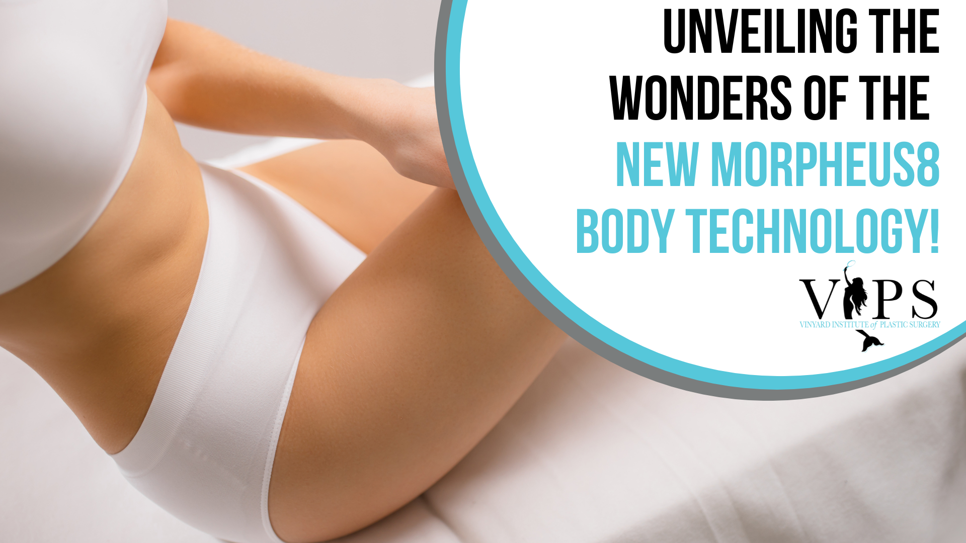 Unveiling the Wonders of the New Morpheus8 Body Technology!