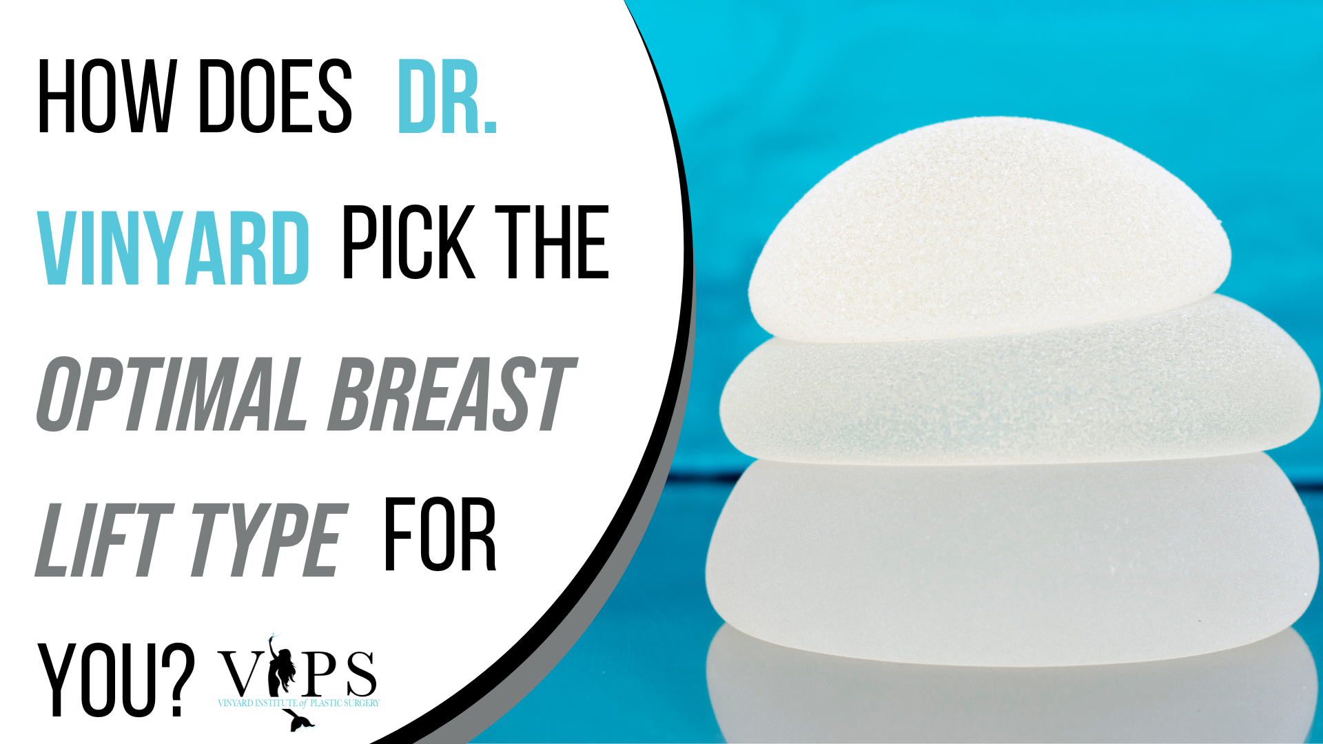 How Does Dr. Vinyard Pick the Optimal Breast Lift Type for You?