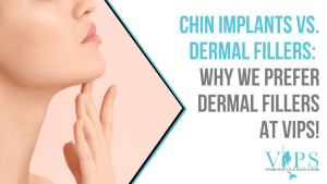 chin implants vs. dermal fillers why we prefer dermal fillers at vips!