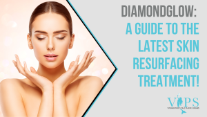 april #5 diamondglow a guide to the latest skin resurfacing treatment!