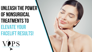 unleash the power of nonsurgical treatments to elevate your facelift results!
