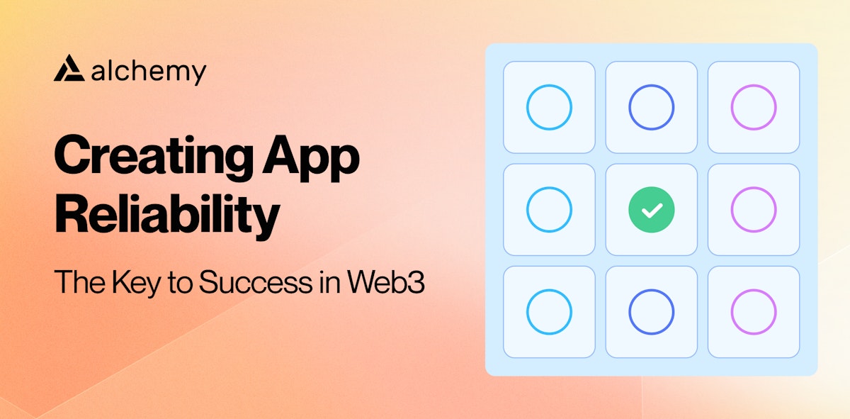 Creating App Reliability: The Key to Success in Web3