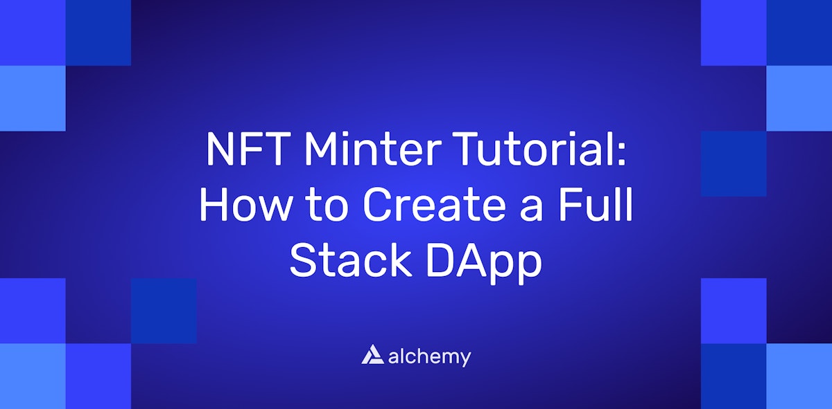 NFT Minter Tutorial: How to Create a Full Stack DApp