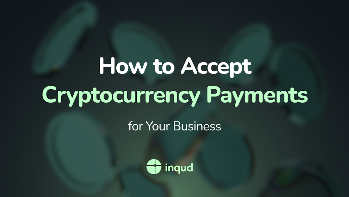 How to Accept Cryptocurrency Payments for Your Business | Inqud