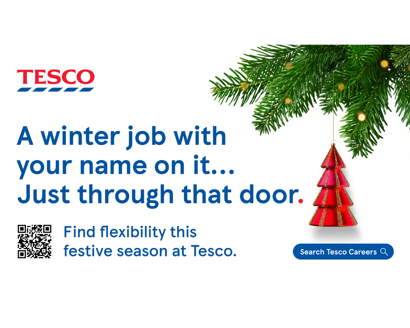 Tesco festive recruitment advert featuring a Christmas tree decoration. The headline reads "A winter job with your name on it... Just through that door." with supporting copy "Find flexibility this festive season at Tesco." and a QR code linking to Tesco Careers.