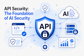 Why API Security Is the Foundation of AI Security