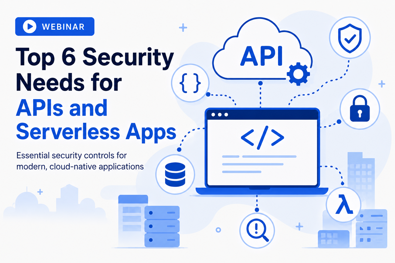 Top 6 API Security Needs for Serverless Apps