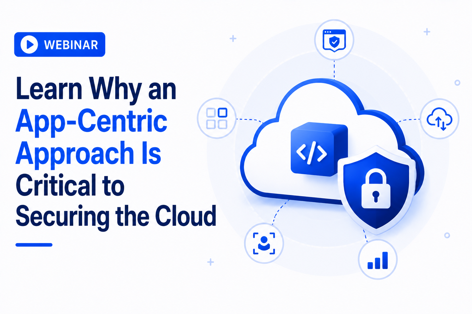 Learn Why an App-Centric Approach Is Critical to Securing the Cloud