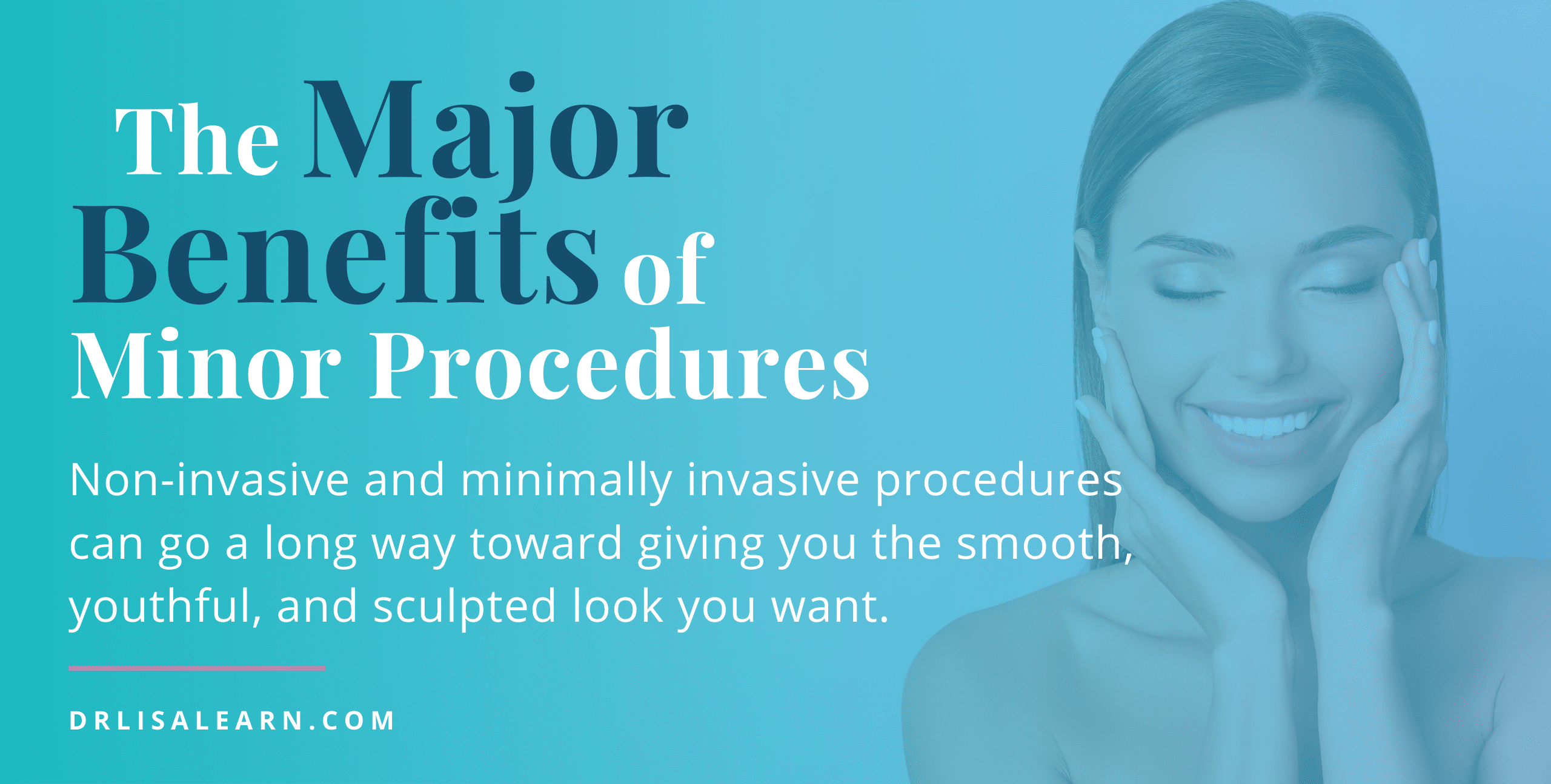 The Major Benefits of Minor Procedures