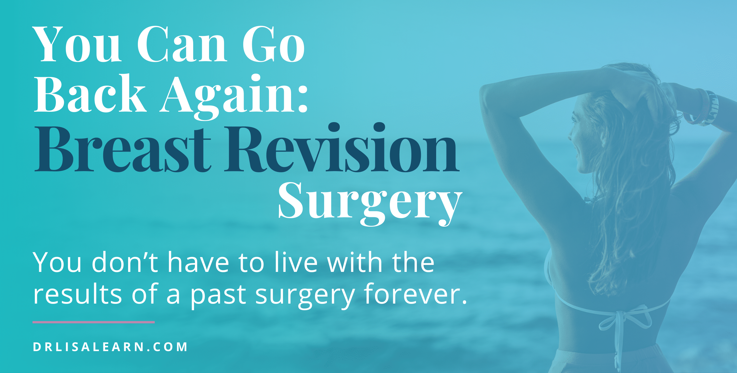 You Can Go Back Again: Breast Revision Surgery