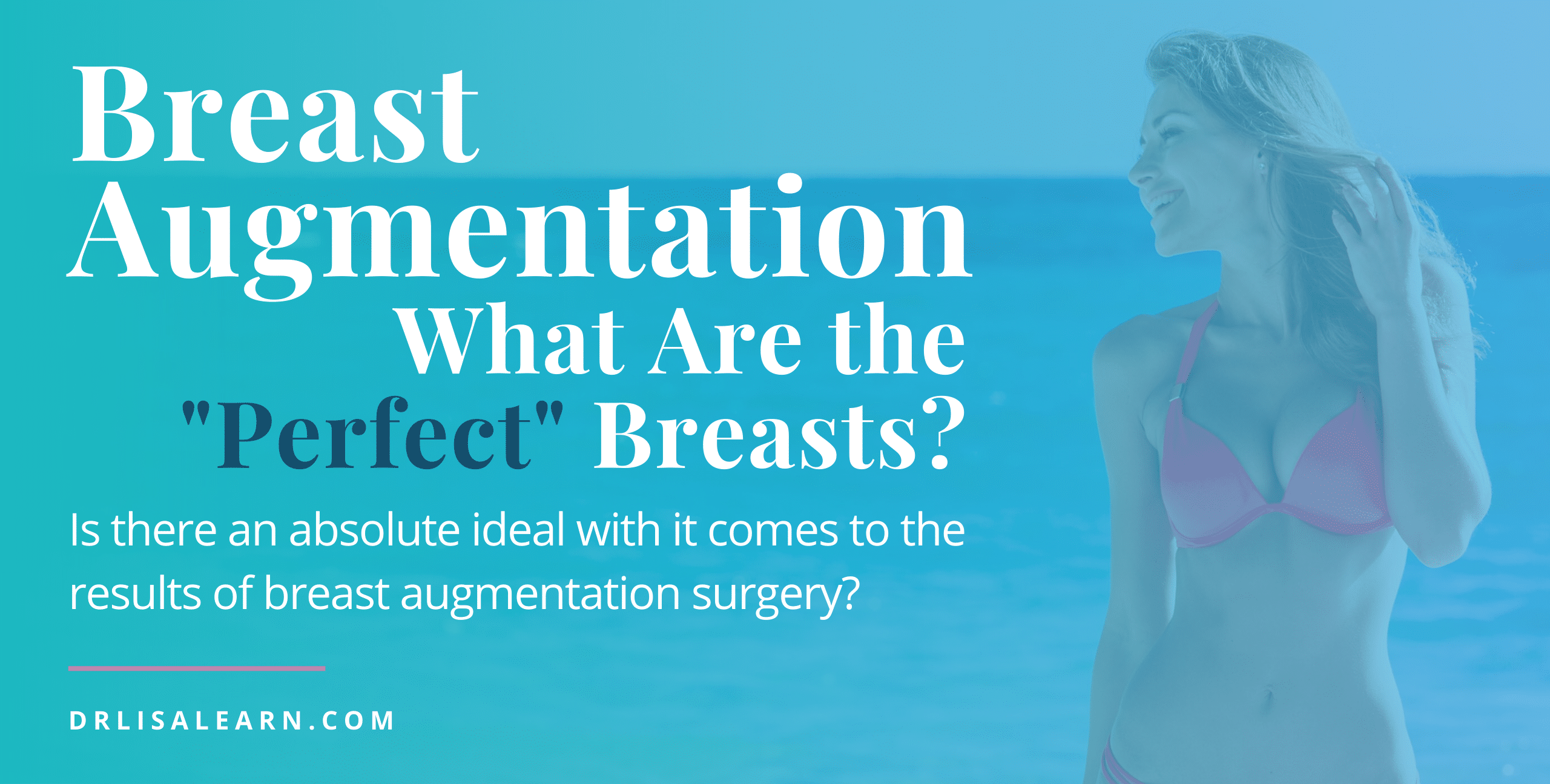 Breast Augmentation - What are the "perfect" breasts?