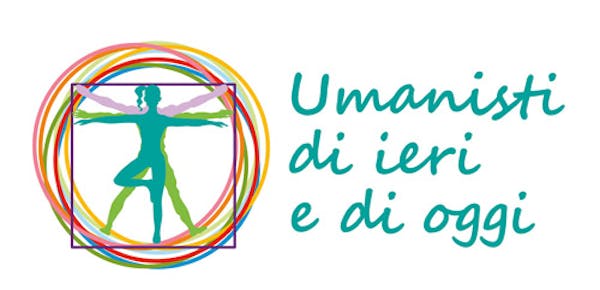Umanisti di Ieri e di Oggi Umanisti di Ieri e di Oggi