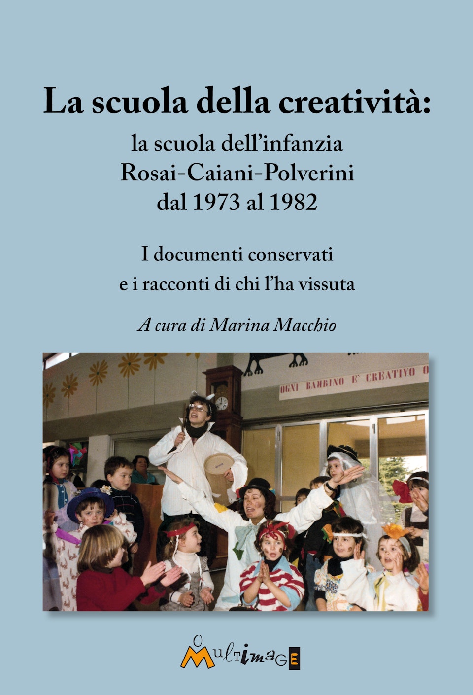 La scuola della creatività: la scuola dell’infanzia Rosai-Caiani-Polverini  dal 1973 al 1982