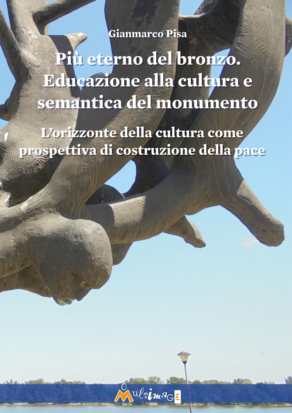 Più eterno del bronzo. Educazione alla cultura e semantica del monumento