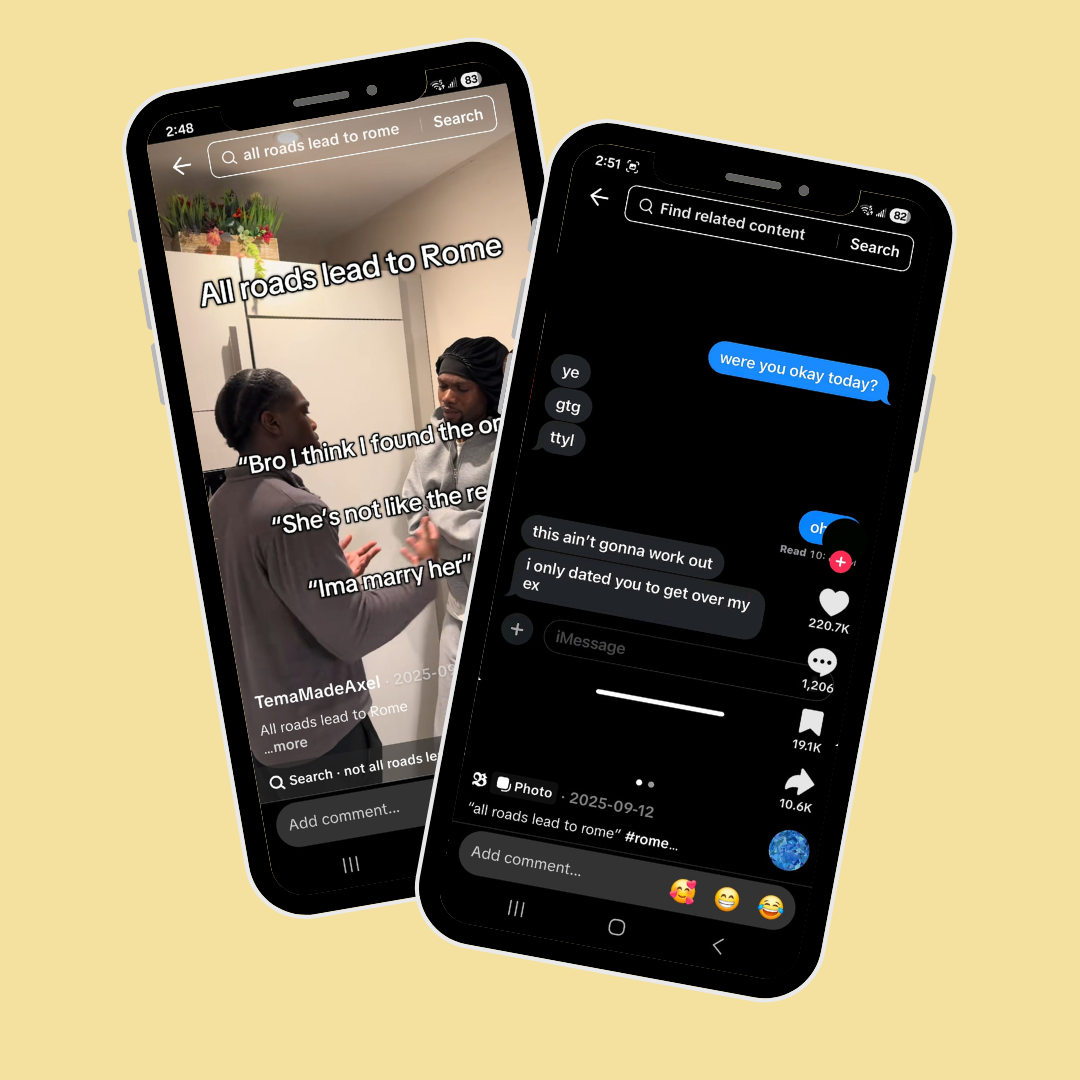 Two phone screens showing TikTok videos captioned "all roads lead to Rome" with a scripted acting scene and a text message exchange.