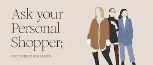 Chiedi ai nostri personal shopper ottobre