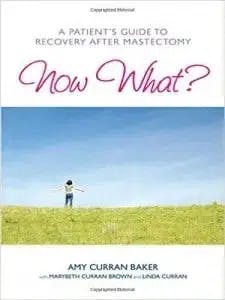 Now What? A Patient's Guide to Recovery After Mastectomy