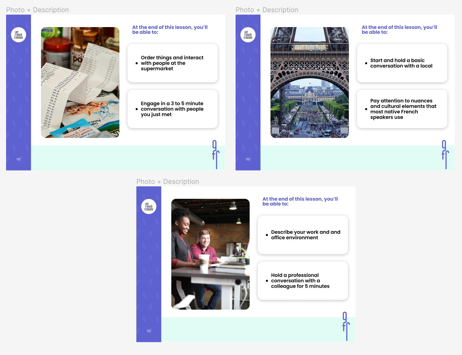 Our language learning system immerses you in real life situations and cultural differences.