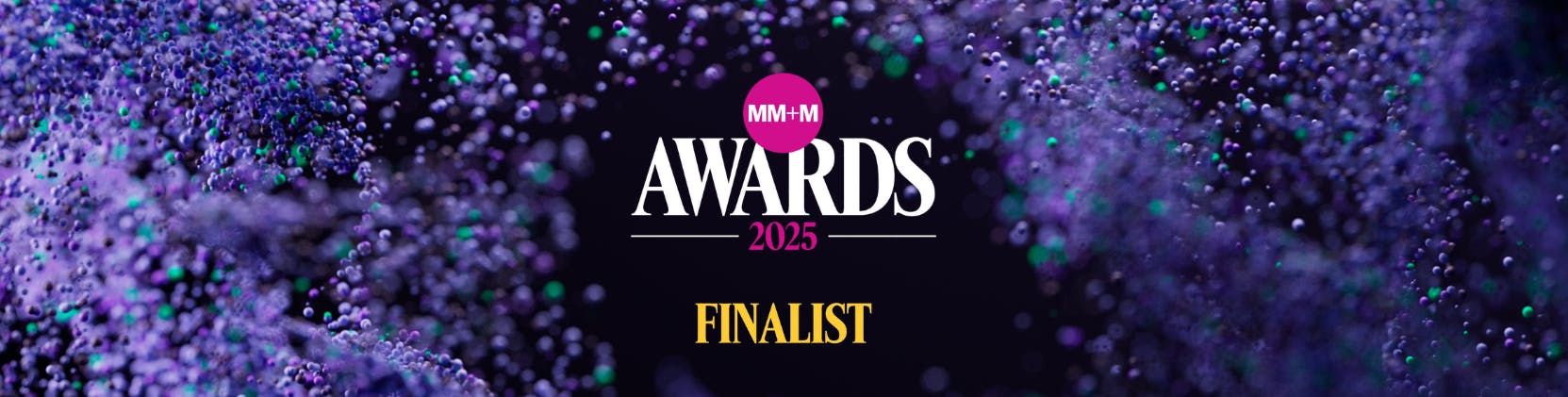 MM+M Awards 2025 Finalist banner with a dark background filled with dynamic purple and green particle effects. The center features the MM+M logo in a pink circle above the text 'Awards 2025' in white and 'Finalist' in bold yellow lettering.